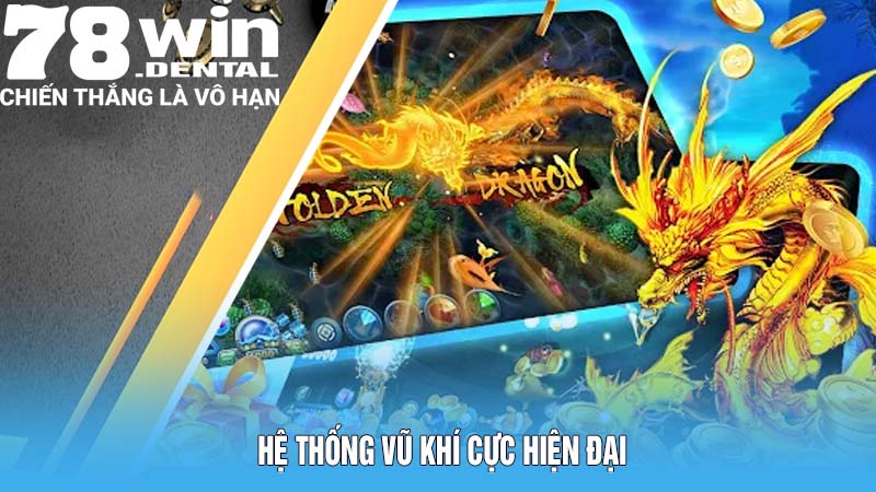 Hệ thống vũ khí Bắn cá Long Thần cực hiện đại
